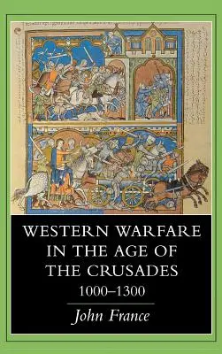 Les guerres occidentales à l'époque des croisades, 1000 1300 - Western Warfare in the Age of the Crusades, 1000 1300