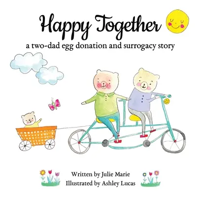 Happy Together, l'histoire d'un don d'ovules et d'une maternité de substitution pour deux pères - Happy Together, a two-dad egg donation and surrogacy story