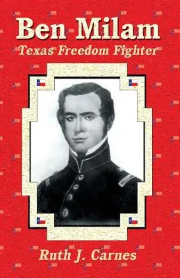 Ben Milam : Le combattant de la liberté au Texas - Ben Milam: Texas Freedom Fighter