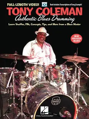 Tony Coleman - Authentic Blues Drumming : Apprenez les Shuffles, les Fills, les concepts, les astuces et plus encore d'un maître du Blues. - Tony Coleman - Authentic Blues Drumming: Learn Shuffles, Fills, Concepts, Tips and More from a Blues Master