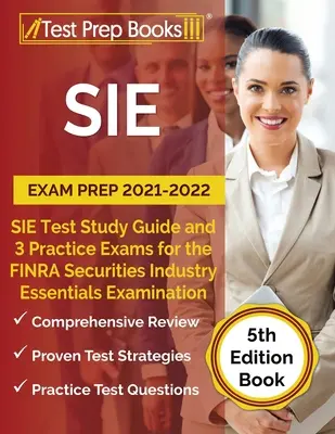 SIE Exam Prep 2021-2022 : SIE Study Guide and 3 Practice Tests for the FINRA Securities Industry Essentials Examination [5th Edition Book] (Préparation à l'examen SIE 2021-2022 : Guide d'étude SIE et 3 tests pratiques pour l'examen FINRA Securities Industry Essentials) - SIE Exam Prep 2021-2022: SIE Study Guide and 3 Practice Tests for the FINRA Securities Industry Essentials Examination [5th Edition Book]