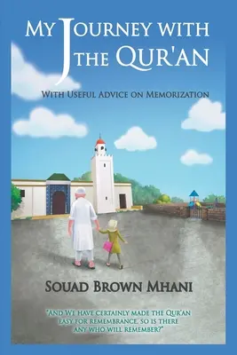Mon voyage avec le Coran - Avec des conseils utiles sur la mémorisation - My Journey with the Qur'an - With Useful Advice on Memorization