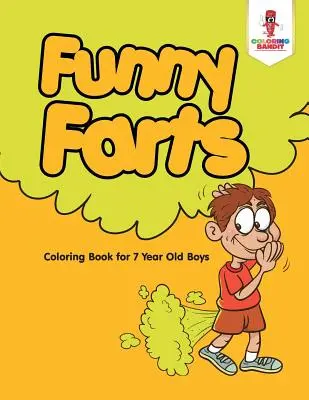 Funny Farts : Livre de coloriage pour les garçons de 7 ans - Funny Farts: Coloring Book for 7 Year Old Boys