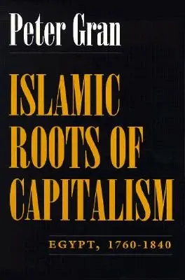 Les racines islamiques du capitalisme : Égypte, 1760-1840 - Islamic Roots of Capitalism: Egypt, 1760-1840