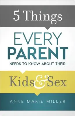 5 choses que tous les parents doivent savoir sur leurs enfants et la sexualité - 5 Things Every Parent Needs to Know about Their Kids and Sex