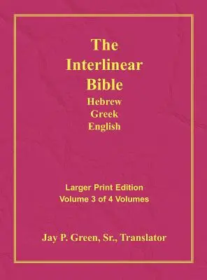 Bible Interlinéaire Hébreu Grec Anglais-PR-FL/OE/KJV Volume 3 en gros caractères - Interlinear Hebrew Greek English Bible-PR-FL/OE/KJV Large Print Volume 3