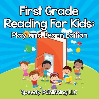 La lecture en première année pour les enfants : Édition ludique et pédagogique - First Grade Reading For Kids: Play and Learn Edition