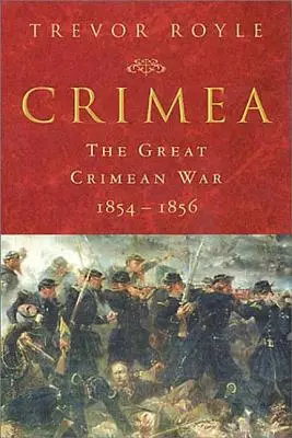 La Crimée : La grande guerre de Crimée 1854-1856 - Crimea: The Great Crimean War 1854-1856