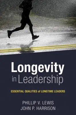 La longévité dans le leadership : Les qualités essentielles des leaders de longue date - Longevity in Leadership: Essential Qualities of Longtime Leaders