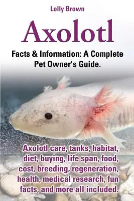 Axolotl. Soins de l'Axolotl, aquariums, habitat, régime alimentaire, achat, durée de vie, nourriture, coût, reproduction, régénération, santé, recherche médicale, faits amusants, et plus encore. - Axolotl. Axolotl Care, Tanks, Habitat, Diet, Buying, Life Span, Food, Cost, Breeding, Regeneration, Health, Medical Research, Fun Facts, and More All