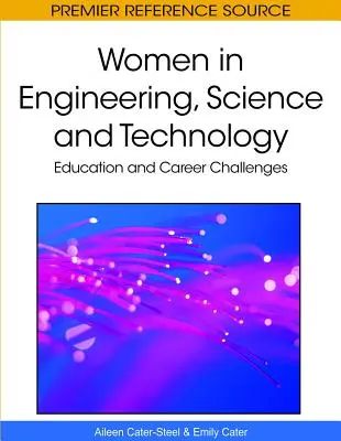 Les femmes dans l'ingénierie, la science et la technologie : Défis en matière d'éducation et de carrière - Women in Engineering, Science and Technology: Education and Career Challenges