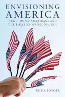 Envisioning America : Les nouveaux Américains d'origine chinoise et la politique d'appartenance - Envisioning America: New Chinese Americans and the Politics of Belonging
