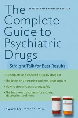 Le guide complet des médicaments psychiatriques : Un franc-parler pour de meilleurs résultats - The Complete Guide to Psychiatric Drugs: Straight Talk for Best Results