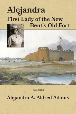 Alejandra Première dame du vieux fort de New Bent - Alejandra First Lady of the New Bent's Old Fort