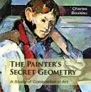 La géométrie secrète du peintre : Une étude de la composition dans l'art - The Painter's Secret Geometry: A Study of Composition in Art