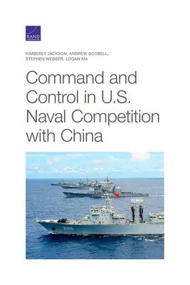 Commandement et contrôle dans la compétition navale entre les États-Unis et la Chine - Command and Control in U.S. Naval Competition with China