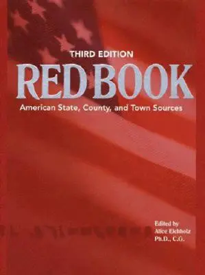 Le livre rouge d'Ancestry : Sources des États, des pays et des villes des États-Unis, troisième édition révisée - Ancestry's Red Book: American State, Country and Town Sources, Third Revised Edition