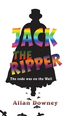 Jack l'Éventreur : Le code était sur le mur - Jack the Ripper: The code was on the Wall