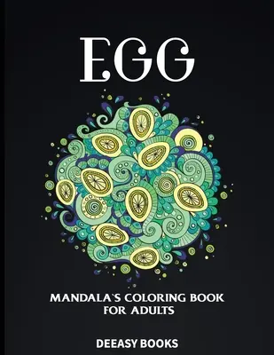 Livre de coloriage de mandalas d'œufs pour adultes - Egg Mandalas Coloring Book for Adults