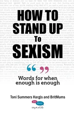 Comment résister au sexisme : Des mots pour dire quand trop c'est trop - How To Stand Up To Sexism: Words for when enough is enough