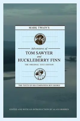 Les Aventures de Tom Sawyer et de Huckleberry Finn de Mark Twain : L'édition du texte original - Mark Twain's Adventures of Tom Sawyer and Huckleberry Finn: The Original Text Edition