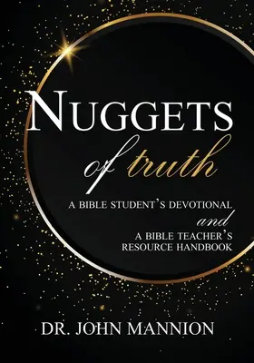 Les pépites de la vérité : un dévotionnel pour les étudiants de la Bible et un manuel de ressources pour les enseignants de la Bible - Nuggets of Truth: A Bible Student's Devotional and A Bible Teacher's Resource Handbook