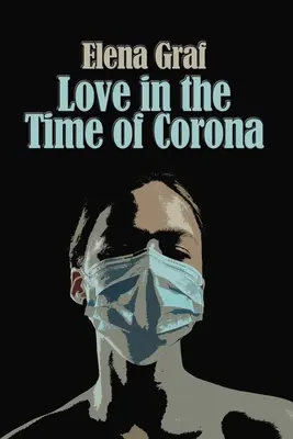 L'amour au temps de la Corona - Love in the Time of Corona