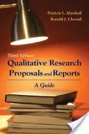 Propositions et rapports de recherche qualitative : Un guide : Guide - Qualitative Research Proposals and Reports: A Guide: A Guide