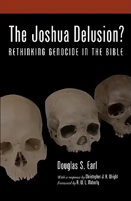 L'illusion de Joshua ? Repenser le génocide dans la Bible - The Joshua Delusion?: Rethinking Genocide in the Bible