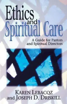 Éthique et soins spirituels : Un guide pour les pasteurs, les aumôniers et les directeurs spirituels - Ethics and Spiritual Care: A Guide for Pastors, Chaplains, and Spiritual Directors