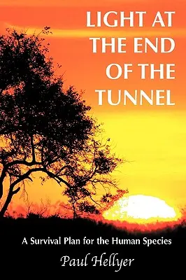 La lumière au bout du tunnel : Un plan de survie pour l'espèce humaine - Light at the End of the Tunnel: A Survival Plan for the Human Species