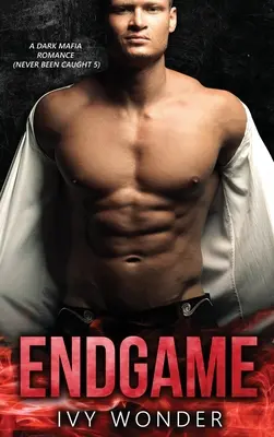 Fin de partie : Une romance mafieuse sombre - Endgame: A Dark Mafia Romance