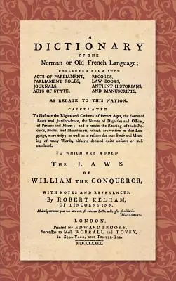 Le Dictionnaire de la langue normande ou ancienne langue française (1779) : ... destiné à illustrer les droits et les coutumes des anciens âges, les formes des lois et des jugements. - A Dictionary of the Norman or Old French Language (1779): ... Calculated to Illustrate the Rights and Customs of Former Ages, the Forms of Laws and Ju