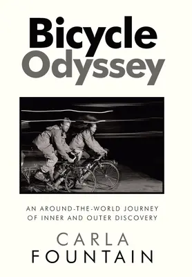 L'Odyssée de la bicyclette : L'Odyssée de la bicyclette : un voyage autour du monde à la découverte de l'intérieur et de l'extérieur - Bicycle Odyssey: An Around-The-World Journey of Inner and Outer Discovery