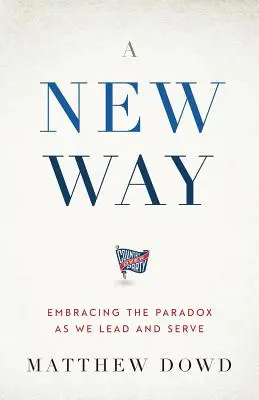 Une nouvelle voie : Embrasser le paradoxe en dirigeant et en servant - A New Way: Embracing the Paradox as We Lead and Serve