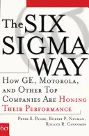 La méthode Six SIGMA : comment Ge, Motorola et d'autres grandes entreprises améliorent leurs performances - The Six SIGMA Way: How Ge, Motorola, and Other Top Companies Are Honing Their Performance