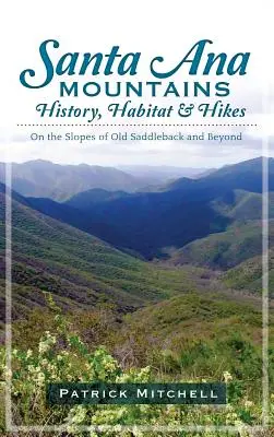 Santa Ana Mountains History, Habitat & Hikes : Sur les pentes de Old Saddleback et au-delà - Santa Ana Mountains History, Habitat & Hikes: On the Slopes of Old Saddleback and Beyond