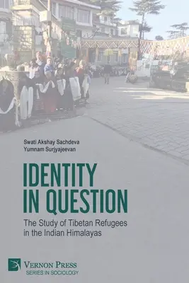 L'identité en question : L'étude des réfugiés tibétains dans l'Himalaya indien - Identity in Question: The Study of Tibetan Refugees in the Indian Himalayas