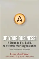 Faites monter votre entreprise ! 7 étapes pour réparer, construire ou développer votre organisation - Up Your Business!: 7 Steps to Fix, Build, or Stretch Your Organization