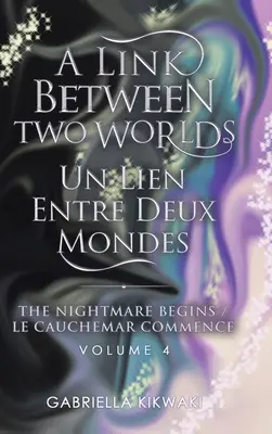 Un Lien Entre Deux Mondes / A Link Between Two Worlds : The Nightmare Begins/ Le Cauchemar Commence - A Link Between Two Worlds / Un Lien Entre Deux Mondes: The Nightmare Begins/ Le Cauchemar Commence