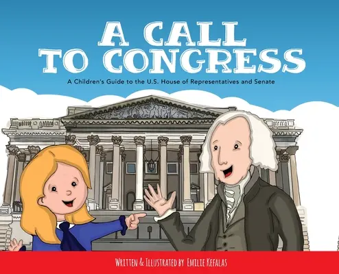 Un appel au Congrès : Guide de la Chambre des représentants et du Sénat à l'usage des enfants - A Call to Congress: A Children's Guide to the House of Representatives and Senate