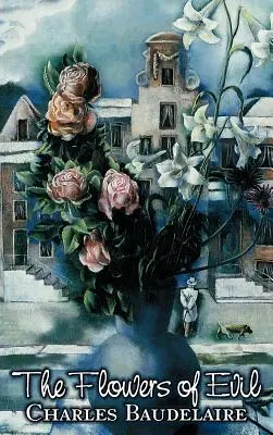 Les Fleurs du mal par Charles P. Baudelaire, Poésie, Européenne, Française - The Flowers of Evil by Charles P. Baudelaire, Poetry, European, French