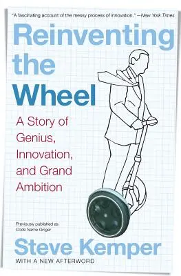 Réinventer la roue : Une histoire de génie, d'innovation et de grande ambition - Reinventing the Wheel: A Story of Genius, Innovation, and Grand Ambition