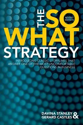La stratégie « So What », édition révisée - The So What Strategy Revised Edition