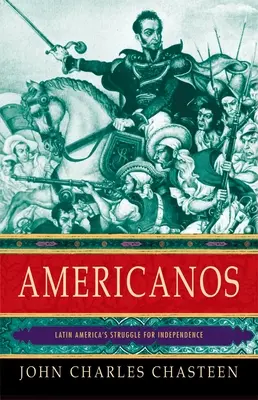 Americanos : La lutte pour l'indépendance en Amérique latine - Americanos: Latin America's Struggle for Independence