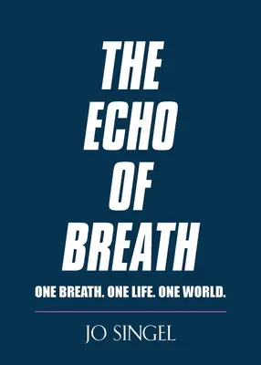 L'écho du souffle : Un souffle. Une vie. Une planète. - The Echo of Breath: One Breath. One Life. One Planet.