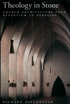La théologie dans la pierre : L'architecture des églises de Byzance à Berkeley - Theology in Stone: Church Architecture from Byzantium to Berkeley