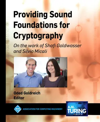 Des bases solides pour la cryptographie : Sur le travail de Shafi Goldwasser et Silvio Micali - Providing Sound Foundations for Cryptography: On the Work of Shafi Goldwasser and Silvio Micali