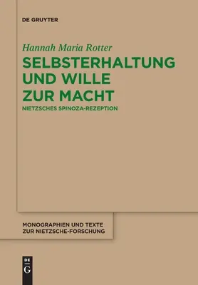 Selbsterhaltung Und Wille Zur Macht : Nietzsches Spinoza-Rezeption - Selbsterhaltung Und Wille Zur Macht: Nietzsches Spinoza-Rezeption