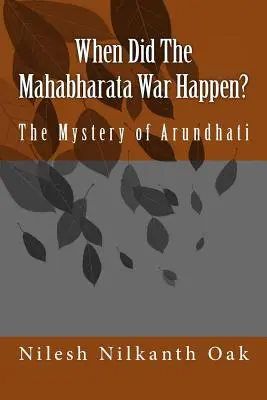 Quand la guerre du Mahabharata a-t-elle eu lieu ? Le mystère d'Arundhati - When Did The Mahabharata War Happen?: The Mystery of Arundhati